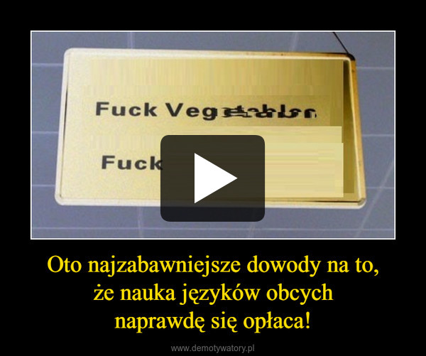 Oto najzabawniejsze dowody na to,że nauka języków obcychnaprawdę się opłaca! –  