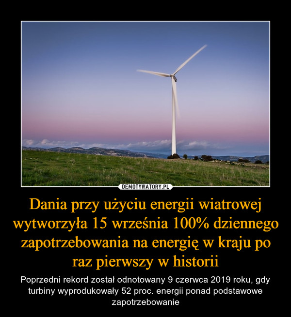 Dania przy użyciu energii wiatrowej wytworzyła 15 września 100% dziennego zapotrzebowania na energię w kraju po raz pierwszy w historii – Poprzedni rekord został odnotowany 9 czerwca 2019 roku, gdy turbiny wyprodukowały 52 proc. energii ponad podstawowe zapotrzebowanie 