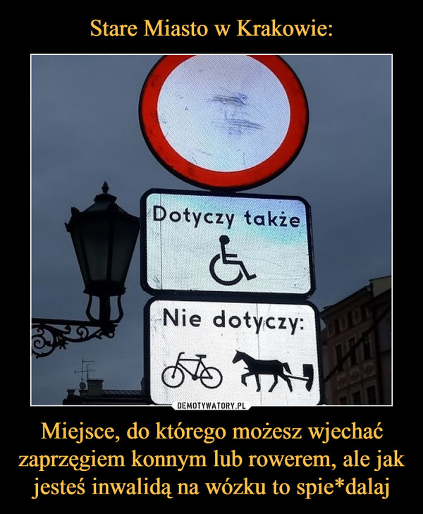 Stare Miasto w Krakowie: Miejsce, do którego możesz wjechać zaprzęgiem konnym lub rowerem, ale jak jesteś inwalidą na wózku to spie*dalaj