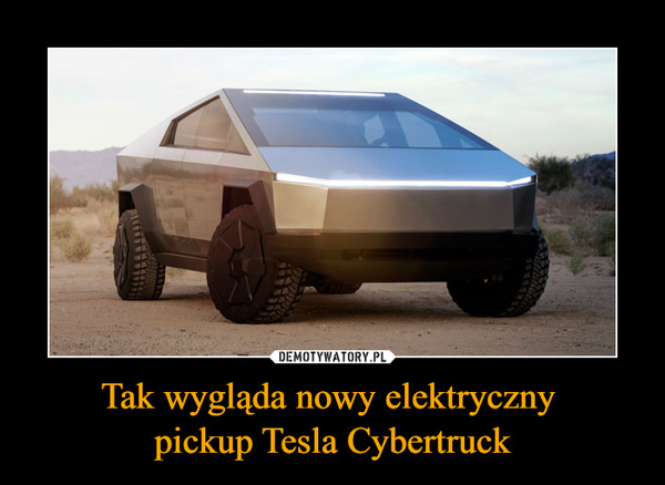 Tak wygląda nowy elektryczny 
pickup Tesla Cybertruck