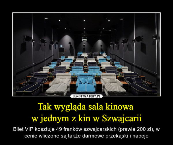Tak wygląda sala kinowa w jednym z kin w Szwajcarii – Bilet VIP kosztuje 49 franków szwajcarskich (prawie 200 zł), w cenie wliczone są także darmowe przekąski i napoje 