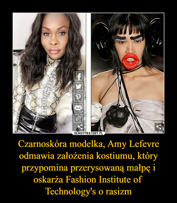 Czarnoskóra modelka, Amy Lefevre odmawia założenia kostiumu, który przypomina przerysowaną małpę i oskarża Fashion Institute of 
Technology's o rasizm