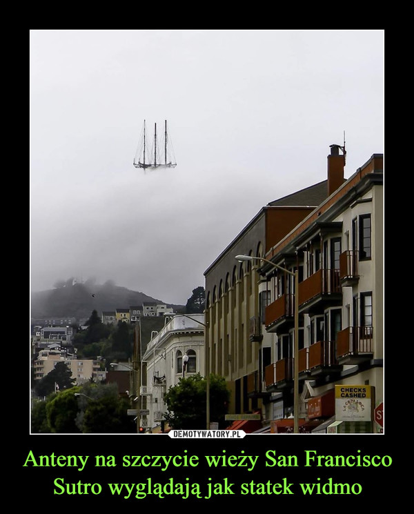 Anteny na szczycie wieży San Francisco Sutro wyglądają jak statek widmo