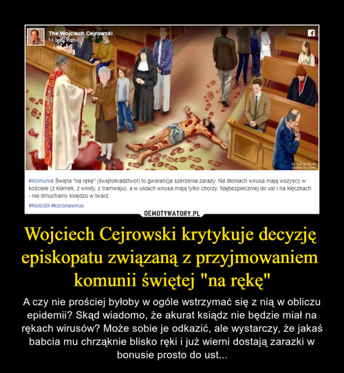 Wojciech Cejrowski krytykuje decyzję 
episkopatu związaną z przyjmowaniem 
komunii świętej "na rękę"