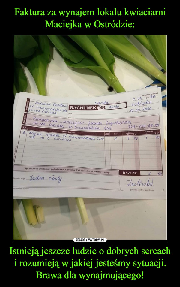Faktura za wynajem lokalu kwiaciarni Maciejka w Ostródzie: Istnieją jeszcze ludzie o dobrych sercach i rozumieją w jakiej jesteśmy sytuacji. Brawa dla wynajmującego!