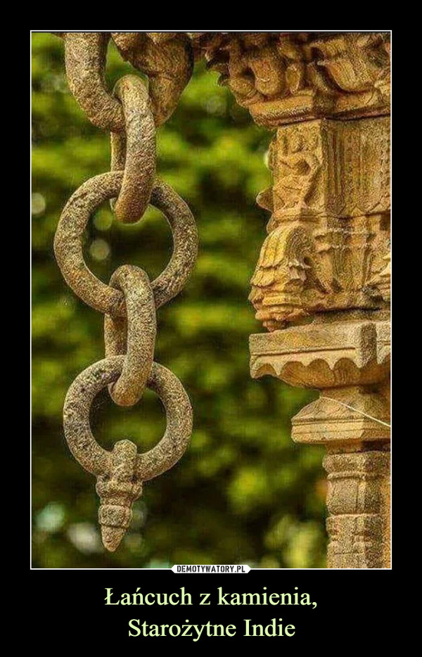 Łańcuch z kamienia,
Starożytne Indie