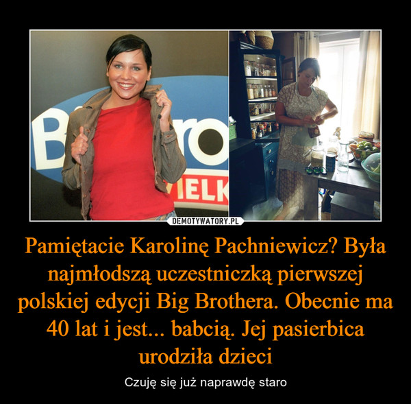 Pamiętacie Karolinę Pachniewicz? Była najmłodszą uczestniczką pierwszej polskiej edycji Big Brothera. Obecnie ma 40 lat i jest... babcią. Jej pasierbica urodziła dzieci – Czuję się już naprawdę staro 