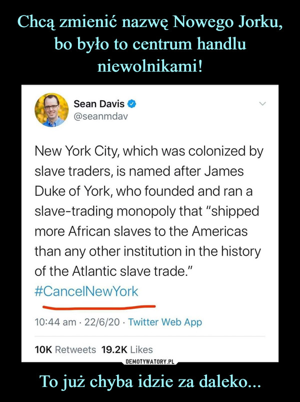 Chcą zmienić nazwę Nowego Jorku, bo było to centrum handlu niewolnikami! To już chyba idzie za daleko...