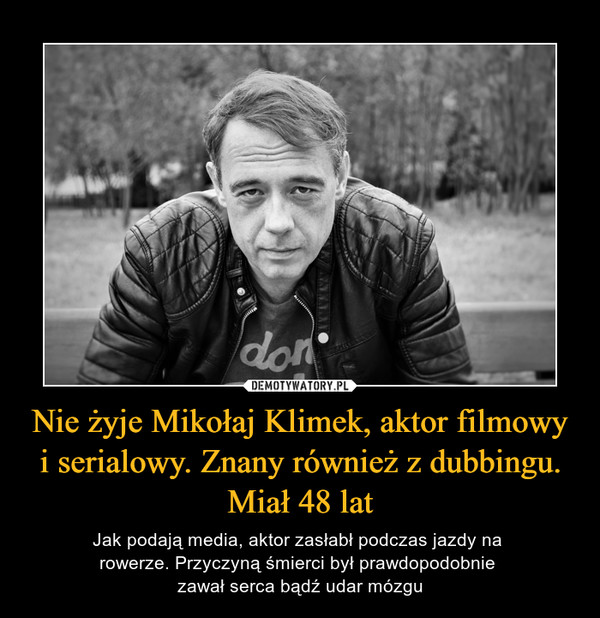 Nie żyje Mikołaj Klimek, aktor filmowy i serialowy. Znany również z dubbingu. Miał 48 lat