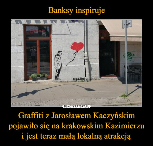 Banksy inspiruje Graffiti z Jarosławem Kaczyńskim pojawiło się na krakowskim Kazimierzu i jest teraz małą lokalną atrakcją