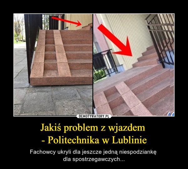 Jakiś problem z wjazdem 
- Politechnika w Lublinie