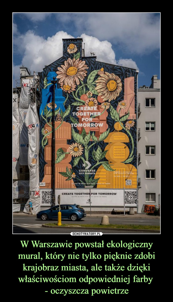 W Warszawie powstał ekologiczny mural, który nie tylko pięknie zdobi krajobraz miasta, ale także dzięki właściwościom odpowiedniej farby - oczyszcza powietrze –  