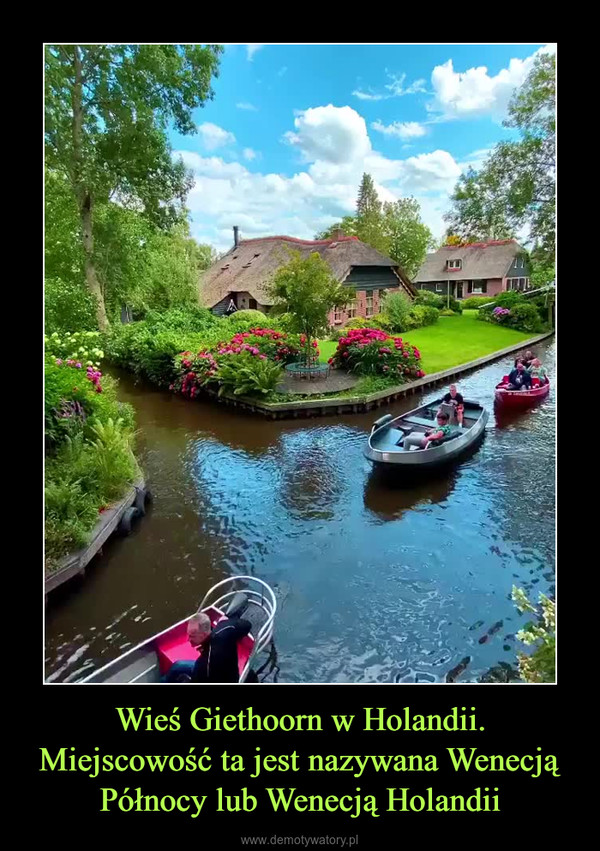 Wieś Giethoorn w Holandii. Miejscowość ta jest nazywana Wenecją Północy lub Wenecją Holandii –  