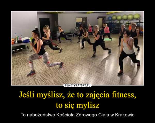 Jeśli myślisz, że to zajęcia fitness,to się mylisz – To nabożeństwo Kościoła Zdrowego Ciała w Krakowie 