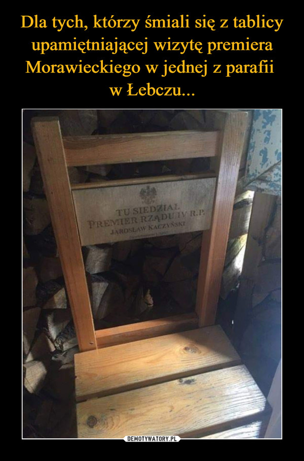 Dla tych, którzy śmiali się z tablicy upamiętniającej wizytę premiera Morawieckiego w jednej z parafii 
w Łebczu...