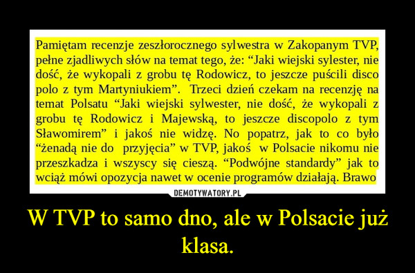 W TVP to samo dno, ale w Polsacie już klasa. –  