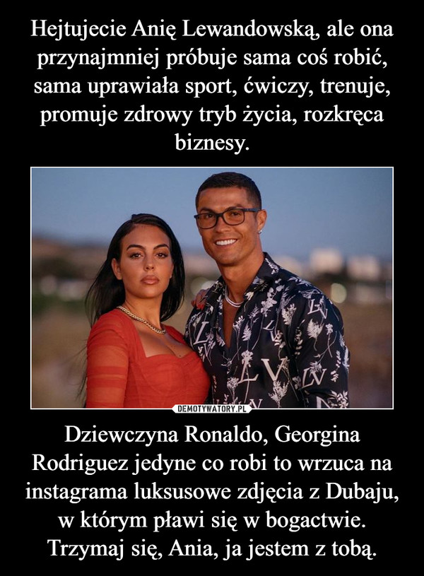 Dziewczyna Ronaldo, Georgina Rodriguez jedyne co robi to wrzuca na instagrama luksusowe zdjęcia z Dubaju, w którym pławi się w bogactwie. Trzymaj się, Ania, ja jestem z tobą. –  