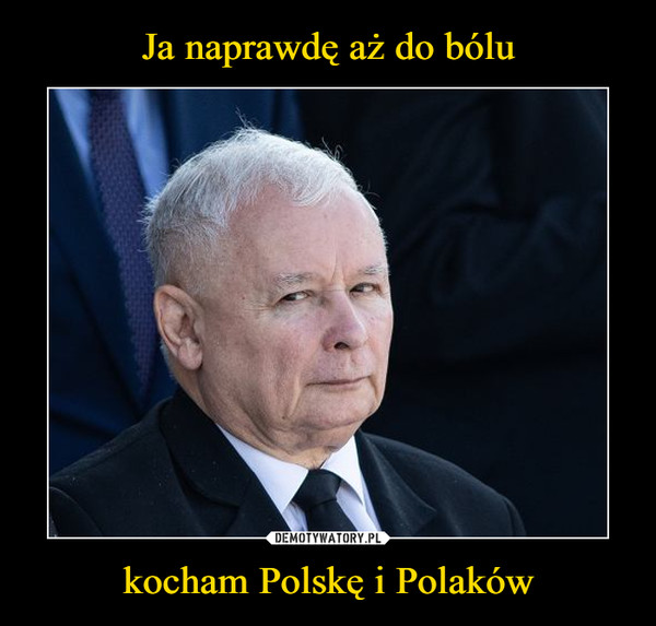 kocham Polskę i Polaków –  