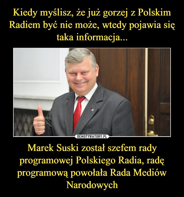 Kiedy myślisz, że już gorzej z Polskim Radiem być nie może, wtedy pojawia się taka informacja... Marek Suski został szefem rady programowej Polskiego Radia, radę programową powołała Rada Mediów Narodowych