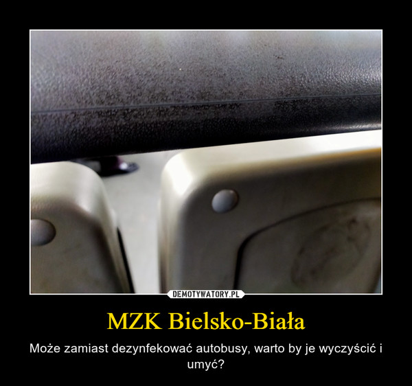 MZK Bielsko-Biała – Może zamiast dezynfekować autobusy, warto by je wyczyścić i umyć? 