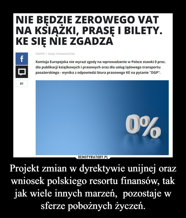 Projekt zmian w dyrektywie unijnej oraz wniosek polskiego resortu finansów, tak jak wiele innych marzeń,  pozostaje w sferze pobożnych życzeń. –  