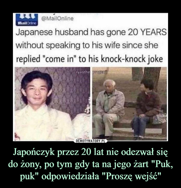 Japończyk przez 20 lat nie odezwał się do żony, po tym gdy ta na jego żart "Puk, puk" odpowiedziała "Proszę wejść" –  