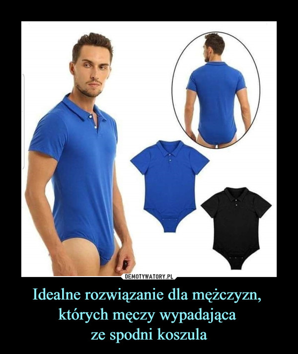 Idealne rozwiązanie dla mężczyzn, których męczy wypadająca ze spodni koszula –  