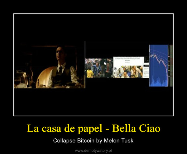 La casa de papel - Bella Ciao – Collapse Bitcoin by Melon Tusk 