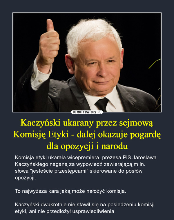 Kaczyński ukarany przez sejmową Komisję Etyki - dalej okazuje pogardę dla opozycji i narodu