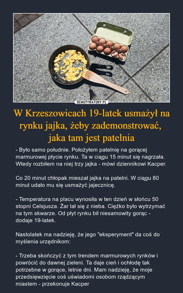 W Krzeszowicach 19-latek usmażył na rynku jajka, żeby zademonstrować, 
jaka tam jest patelnia