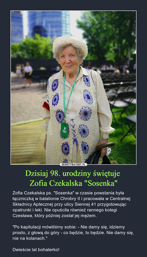 Dzisiaj 98. urodziny świętuje 
Zofia Czekalska "Sosenka"