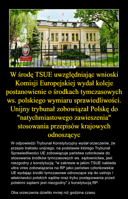 W środę TSUE uwzględniając wnioski Komisji Europejskiej wydał koleje postanowienie o środkach tymczasowych ws. polskiego wymiaru sprawiedliwości. Unijny trybunał zobowiązał Polskę do "natychmiastowego zawieszenia" stosowania przepisów krajowych odnoszącyc