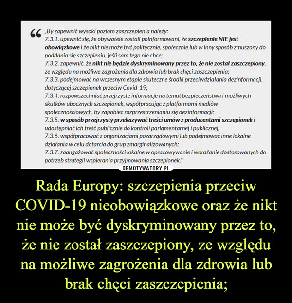 Rada Europy: szczepienia przeciw COVID-19 nieobowiązkowe oraz że nikt nie może być dyskryminowany przez to, że nie został zaszczepiony, ze względu na możliwe zagrożenia dla zdrowia lub brak chęci zaszczepienia;