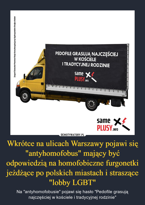 Wkrótce na ulicach Warszawy pojawi się "antyhomofobus" mający być odpowiedzią na homofobiczne furgonetki jeżdżące po polskich miastach i straszące "lobby LGBT"