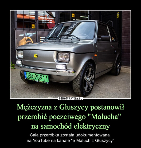 Mężczyzna z Głuszycy postanowił przerobić poczciwego "Malucha" na samochód elektryczny – Cała przeróbka została udokumentowana na YouTube na kanale "e-Maluch z Głuszycy" 