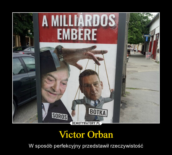 Victor Orban – W sposób perfekcyjny przedstawił rzeczywistość 