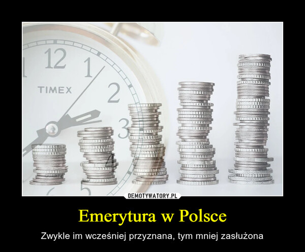 Emerytura w Polsce – Zwykle im wcześniej przyznana, tym mniej zasłużona 