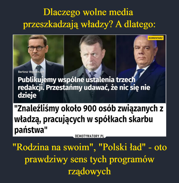 Dlaczego wolne media 
przeszkadzają władzy? A dlatego: "Rodzina na swoim", "Polski ład" - oto prawdziwy sens tych programów rządowych