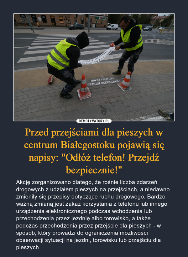 Przed przejściami dla pieszych w centrum Białegostoku pojawią się napisy: "Odłóż telefon! Przejdź bezpiecznie!"