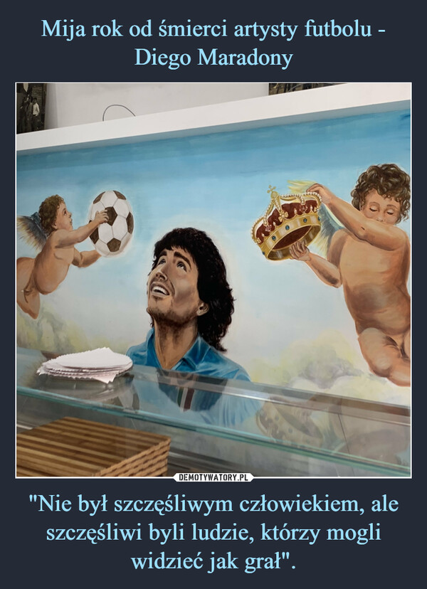 Mija rok od śmierci artysty futbolu - Diego Maradony "Nie był szczęśliwym człowiekiem, ale szczęśliwi byli ludzie, którzy mogli widzieć jak grał".