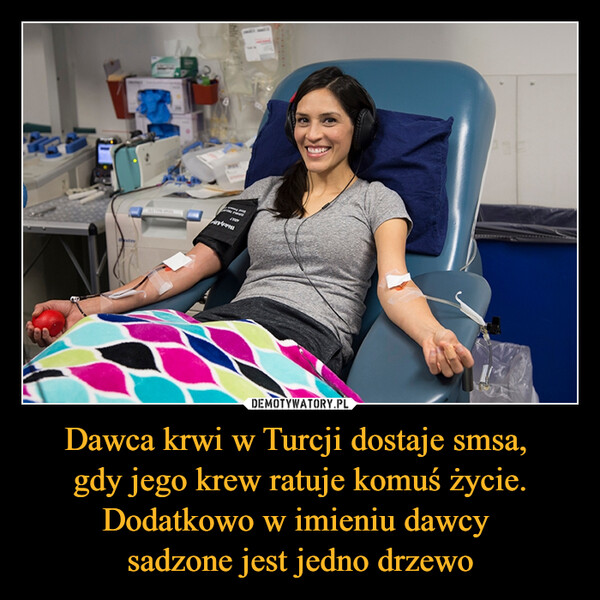 Dawca krwi w Turcji dostaje smsa, gdy jego krew ratuje komuś życie. Dodatkowo w imieniu dawcy sadzone jest jedno drzewo –  