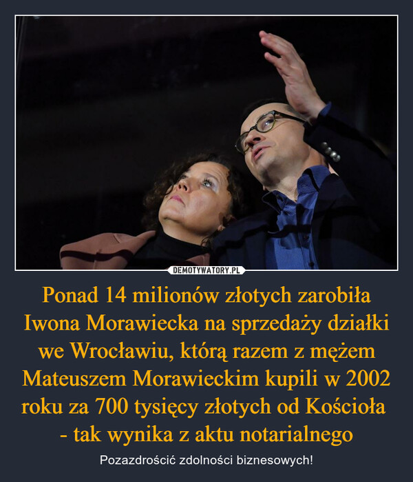 Ponad 14 milionów złotych zarobiła Iwona Morawiecka na sprzedaży działki we Wrocławiu, którą razem z mężem Mateuszem Morawieckim kupili w 2002 roku za 700 tysięcy złotych od Kościoła 
- tak wynika z aktu notarialnego