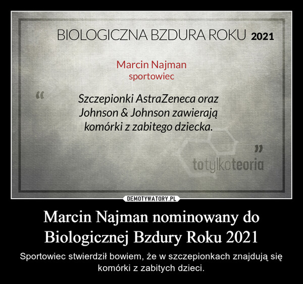 Marcin Najman nominowany do Biologicznej Bzdury Roku 2021 – Sportowiec stwierdził bowiem, że w szczepionkach znajdują się komórki z zabitych dzieci. 