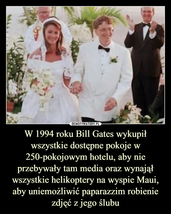 W 1994 roku Bill Gates wykupił wszystkie dostępne pokoje w 250-pokojowym hotelu, aby nie przebywały tam media oraz wynajął wszystkie helikoptery na wyspie Maui, aby uniemożliwić paparazzim robienie zdjęć z jego ślubu –  