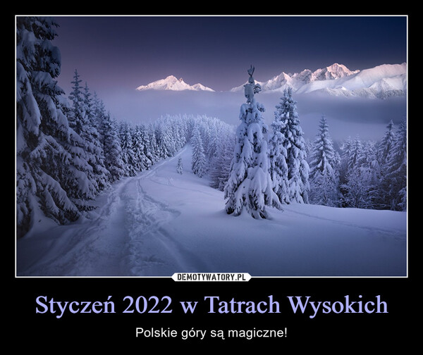 Styczeń 2022 w Tatrach Wysokich – Polskie góry są magiczne! 