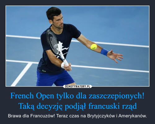 French Open tylko dla zaszczepionych!
Taką decyzję podjął francuski rząd