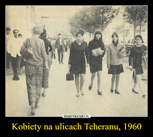Kobiety na ulicach Teheranu, 1960 –  
