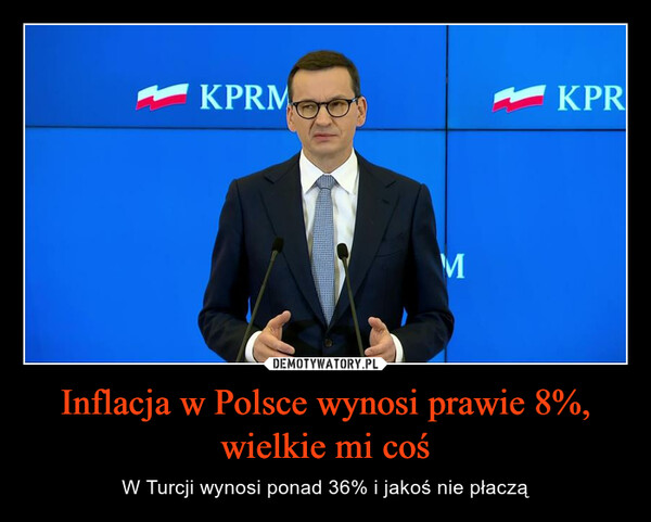Inflacja w Polsce wynosi prawie 8%, wielkie mi coś – W Turcji wynosi ponad 36% i jakoś nie płaczą 