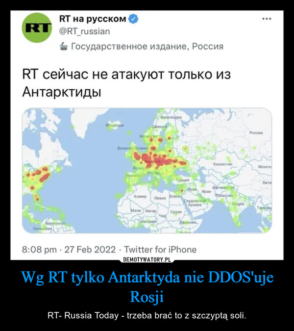 Wg RT tylko Antarktyda nie DDOS'uje Rosji – RT- Russia Today - trzeba brać to z szczyptą soli. 