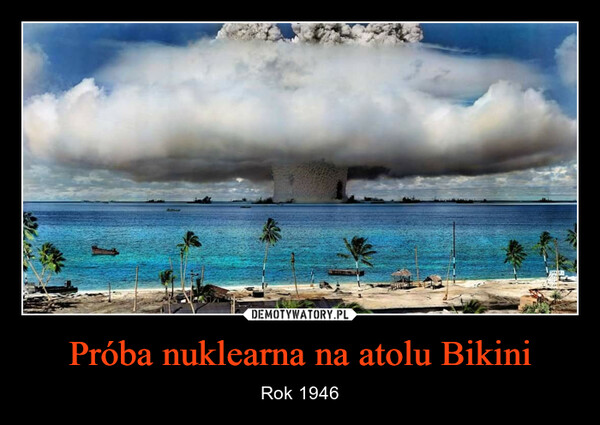 Próba nuklearna na atolu Bikini – Rok 1946 